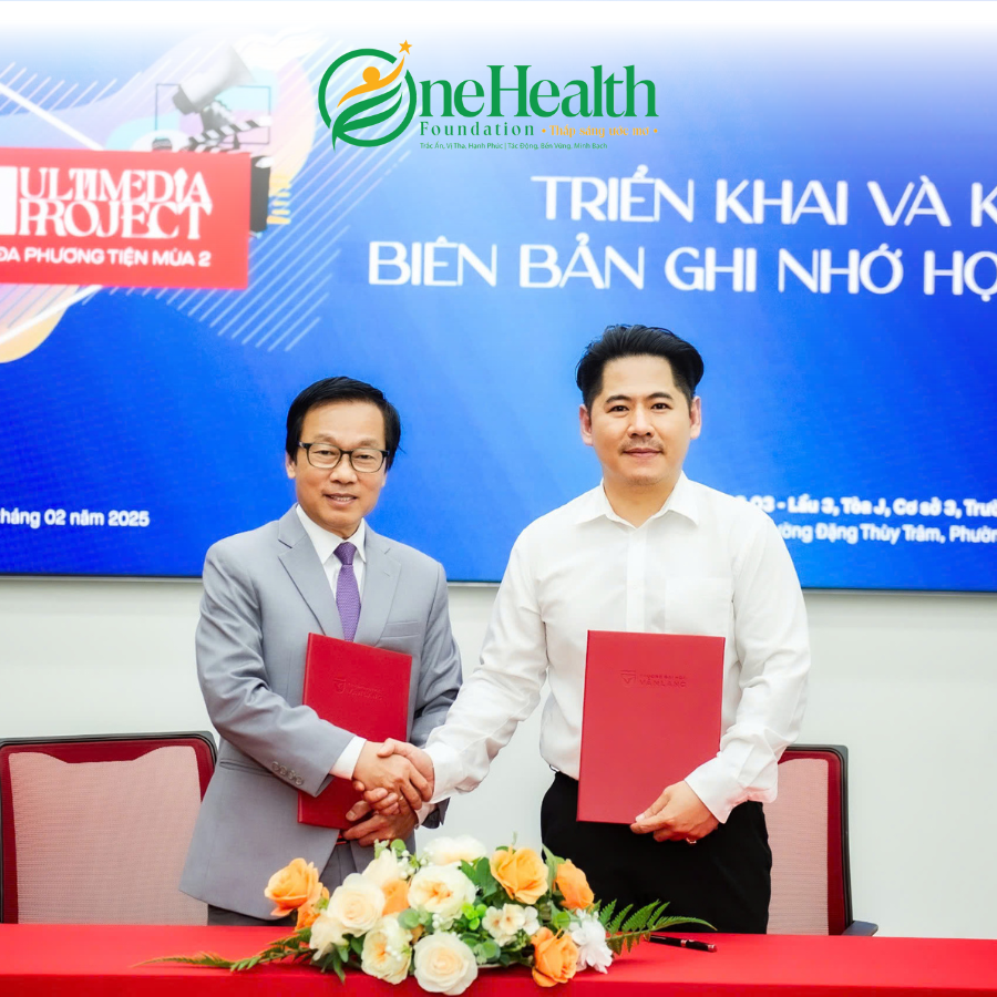 CHÚC MỪNG SỰ HỢP TÁC GIỮA ONEHEALTH FOUNDATION VÀ KHOA TRUYỀN THÔNG ĐA PHƯƠNG TIỆN - TRƯỜNG ĐẠI HỌC VĂN LANG
